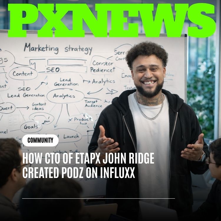 How ETAPX CTO John Ridge Created Podz on Influxx